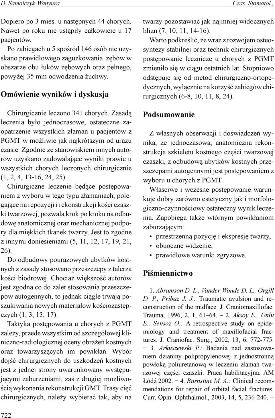 Omówienie wyników i dyskusja Chirurgicznie leczono 341 chorych.