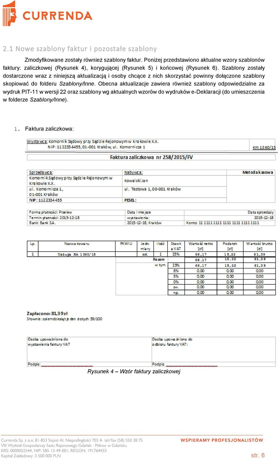 Szablony zostały dostarczone wraz z niniejszą aktualizacją i osoby chcące z nich skorzystać powinny dołączone szablony skopiować do folderu Szablony/Inne.