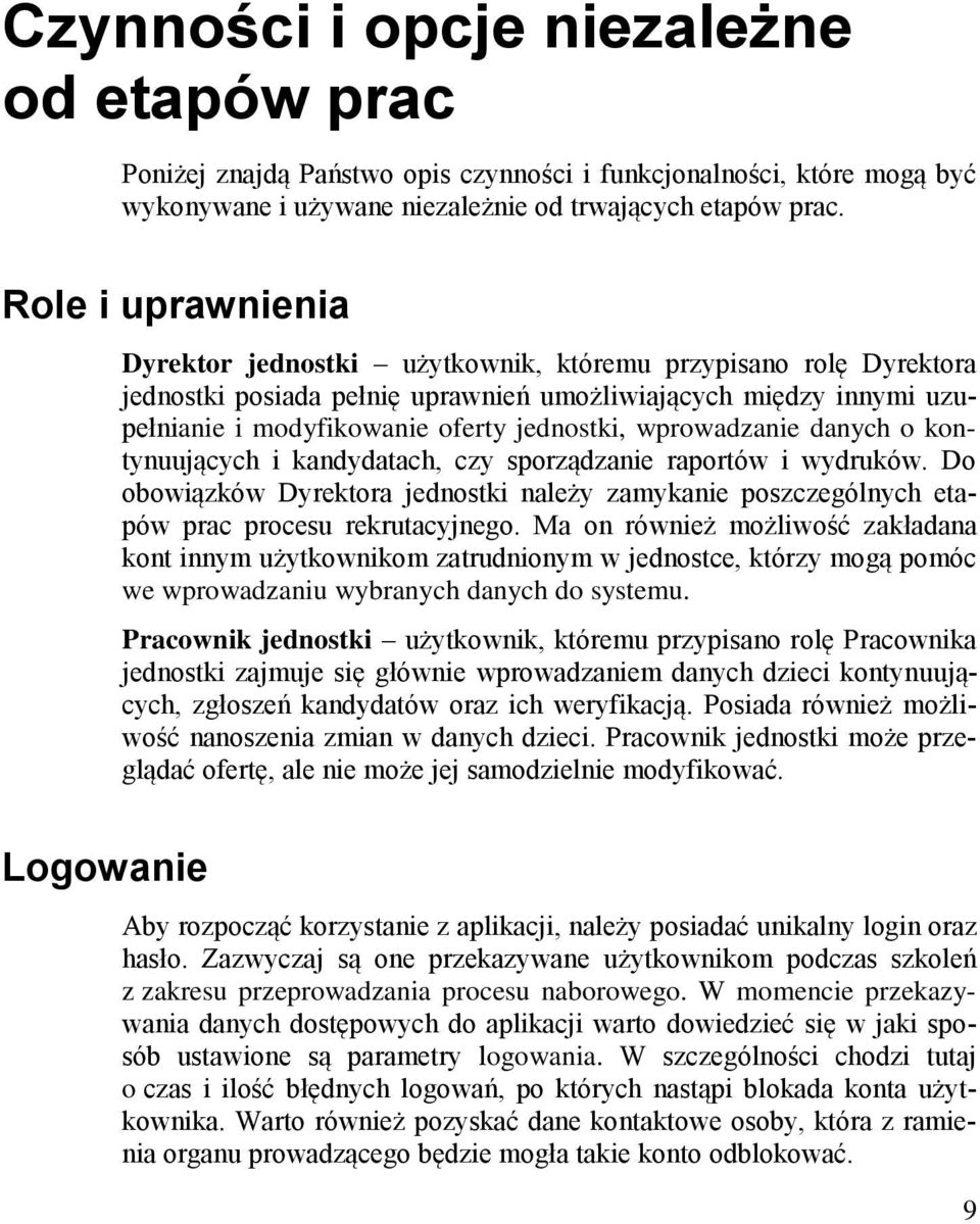 jednostki, wprowadzanie danych o kontynuujących i kandydatach, czy sporządzanie raportów i wydruków.