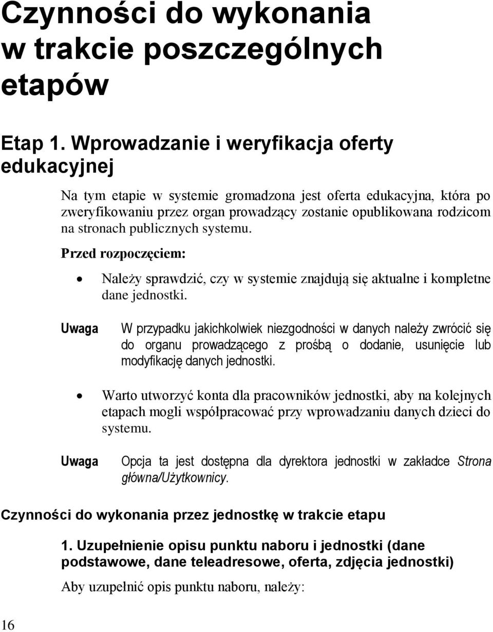 publicznych systemu. Przed rozpoczęciem: Należy sprawdzić, czy w systemie znajdują się aktualne i kompletne dane jednostki.