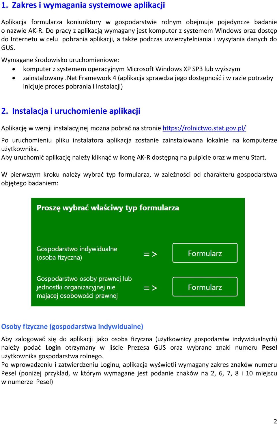 Wymagane środowisko uruchomieniowe: komputer z systemem operacyjnym Microsoft Windows XP SP3 lub wyższym zainstalowany.