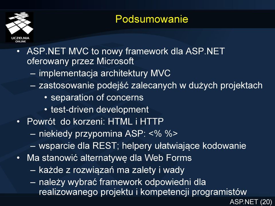 of concerns test-driven development Powrót do korzeni: HTML i HTTP niekiedy przypomina ASP: <% %> wsparcie dla REST;