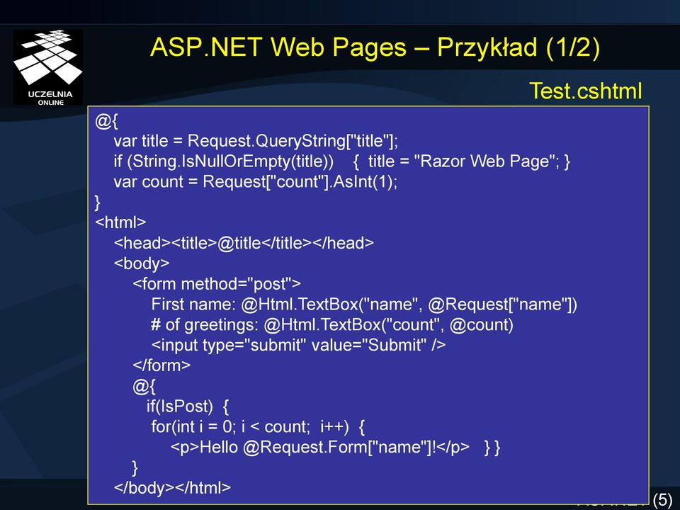 AsInt(1); } <html> <head><title>@title</title></head> <body> <form method="post"> First name: @Html.