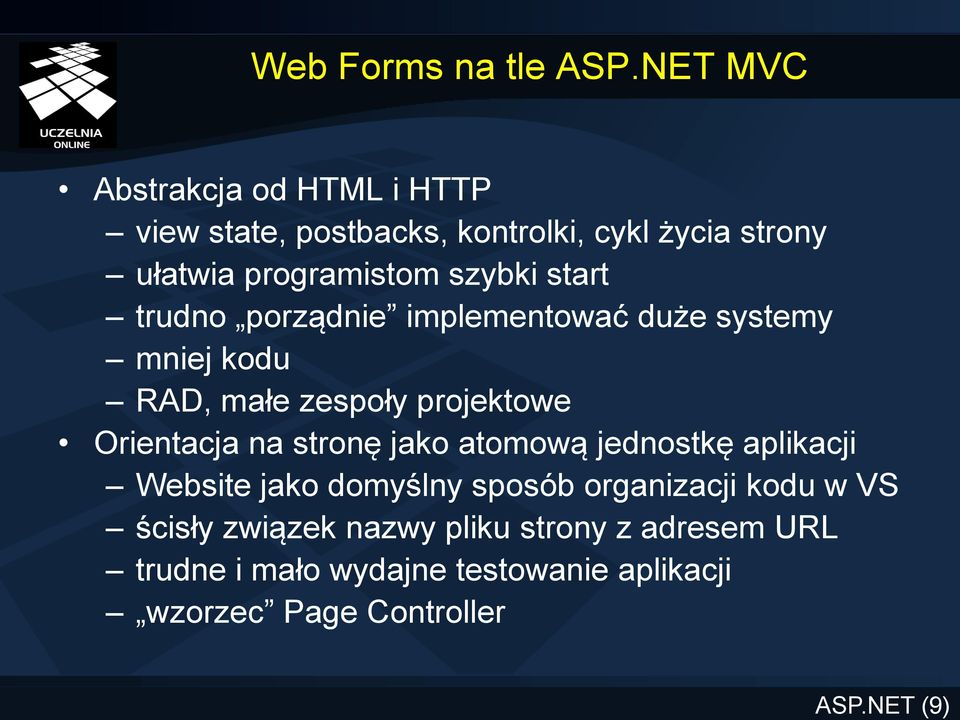 start trudno porządnie implementować duże systemy mniej kodu RAD, małe zespoły projektowe Orientacja na stronę