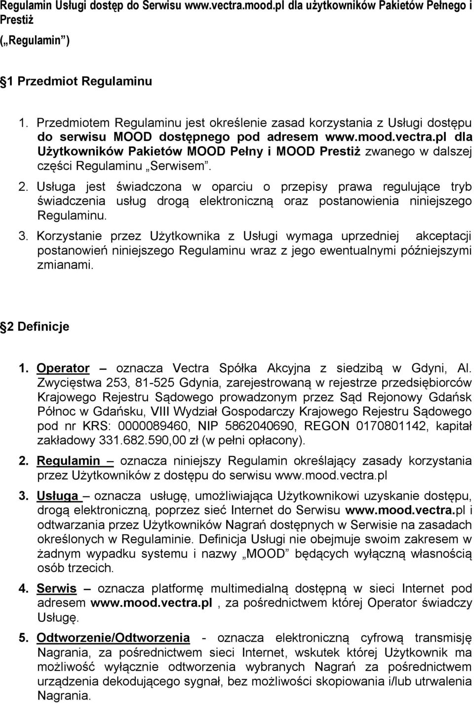 pl dla Użytkowników Pakietów MOOD Pełny i MOOD Prestiż zwanego w dalszej części Regulaminu Serwisem. 2.