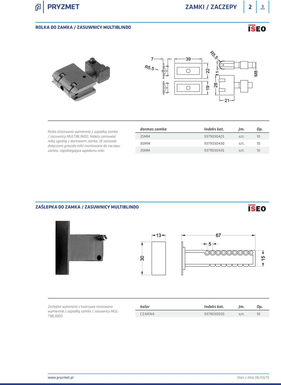 dormas zamka Indeks kat. Jm. Op. 25MM 9379030425 szt. 10 30MM 9379030430 szt. 10 35MM 9379030435 szt.