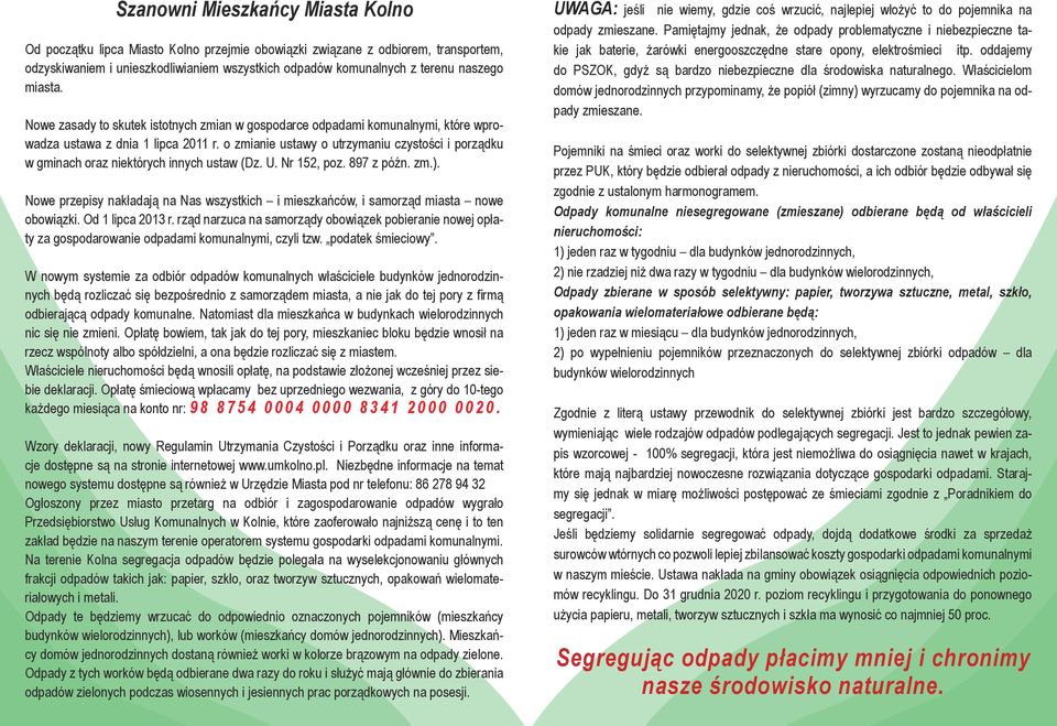 o zmianie ustawy o utrzymaniu czystości i porządku w gminach oraz niektórych innych ustaw (Dz. U. Nr 152, poz. 897 z późn. zm.).