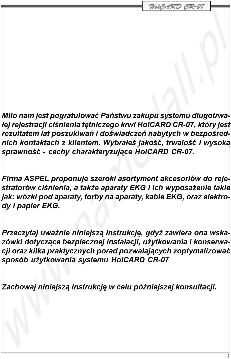 Firma ASPEL proponuje szeroki asortyment akcesoriów do rejestratorów ciśnienia, a także aparaty EKG i ich wyposażenie takie jak: wózki pod aparaty, torby na aparaty, kable EKG, oraz elektrody i