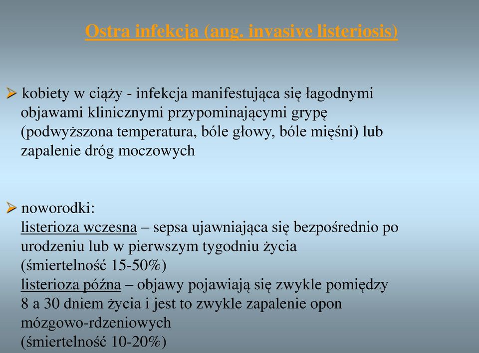 (podwyższona temperatura, bóle głowy, bóle mięśni) lub zapalenie dróg moczowych noworodki: listerioza wczesna sepsa