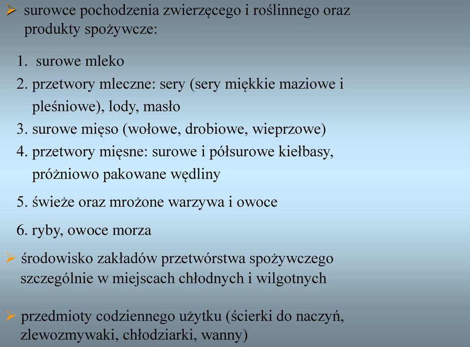 przetwory mięsne: surowe i półsurowe kiełbasy, próżniowo pakowane wędliny 5. świeże oraz mrożone warzywa i owoce 6.