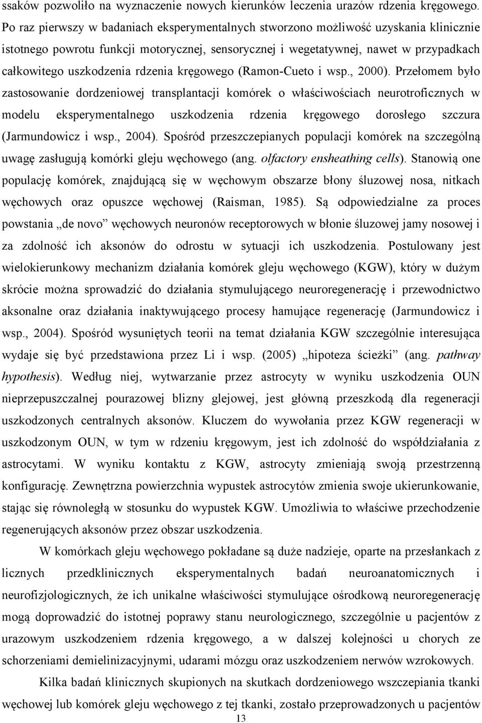 rdzenia kręgowego (Ramon-Cueto i wsp., 2000).