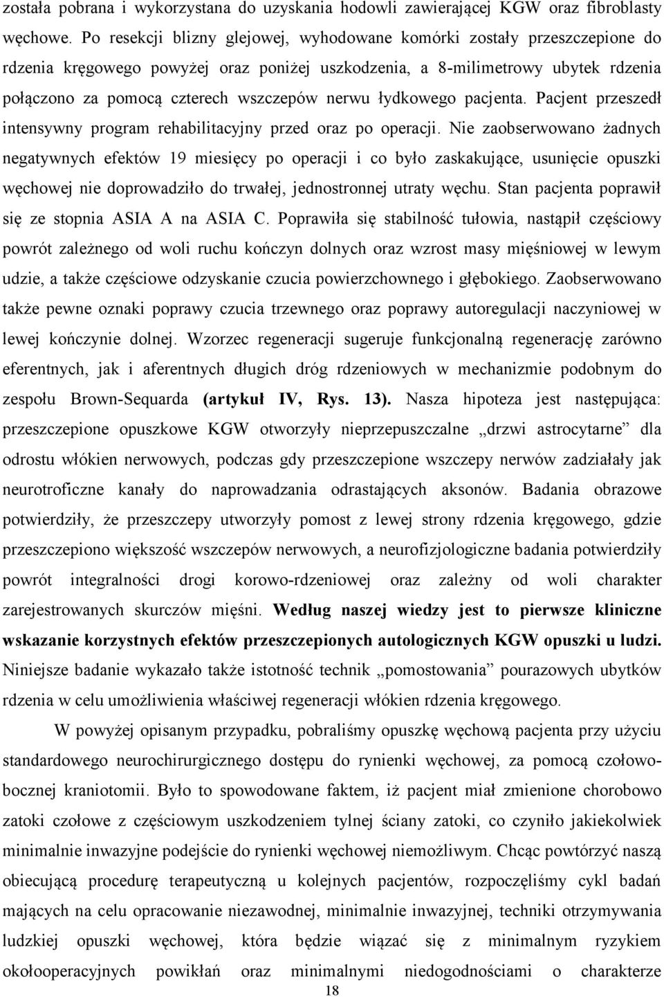 nerwu łydkowego pacjenta. Pacjent przeszedł intensywny program rehabilitacyjny przed oraz po operacji.