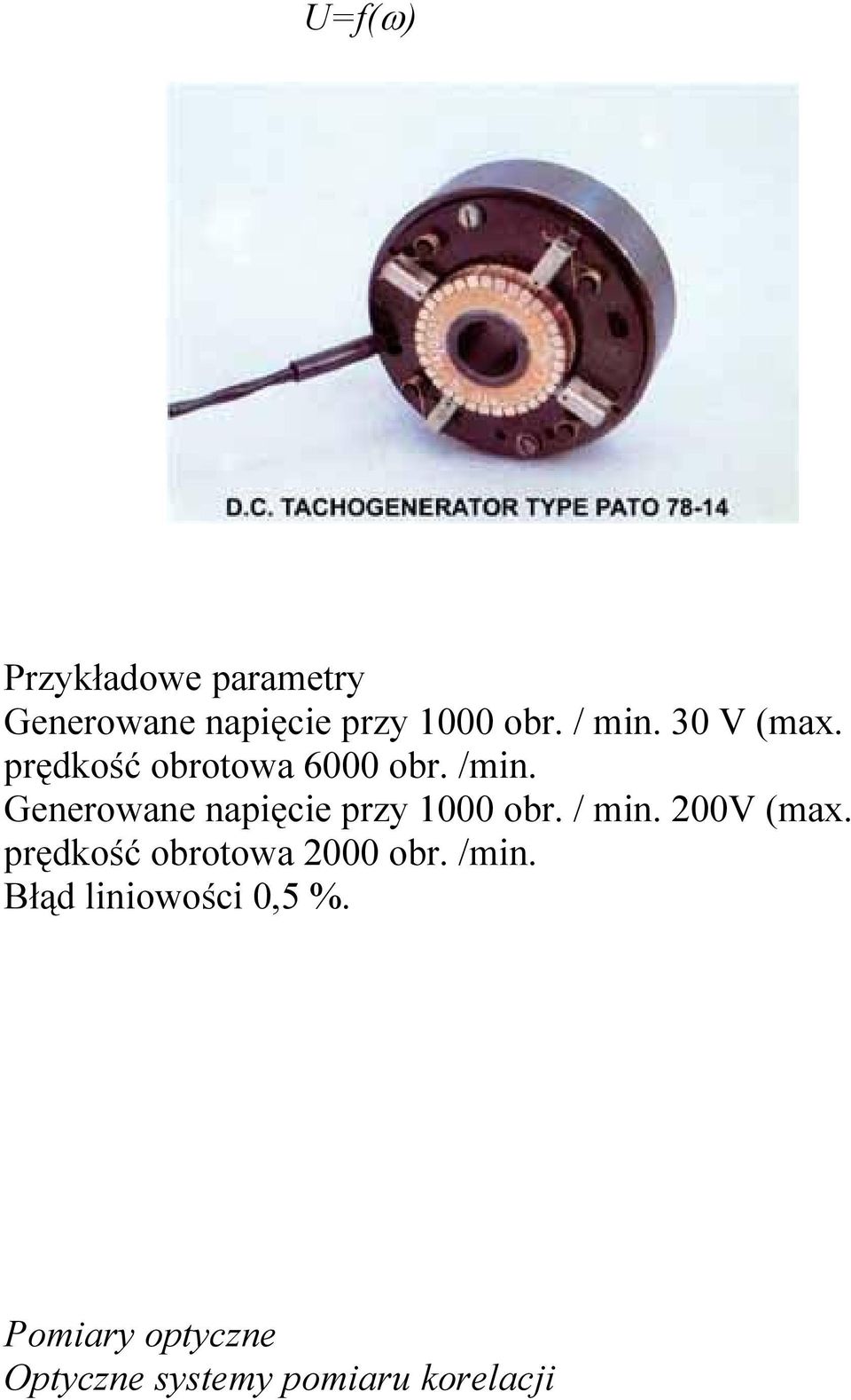 Generowane napięcie przy 1000 obr. / min. 200V (max.