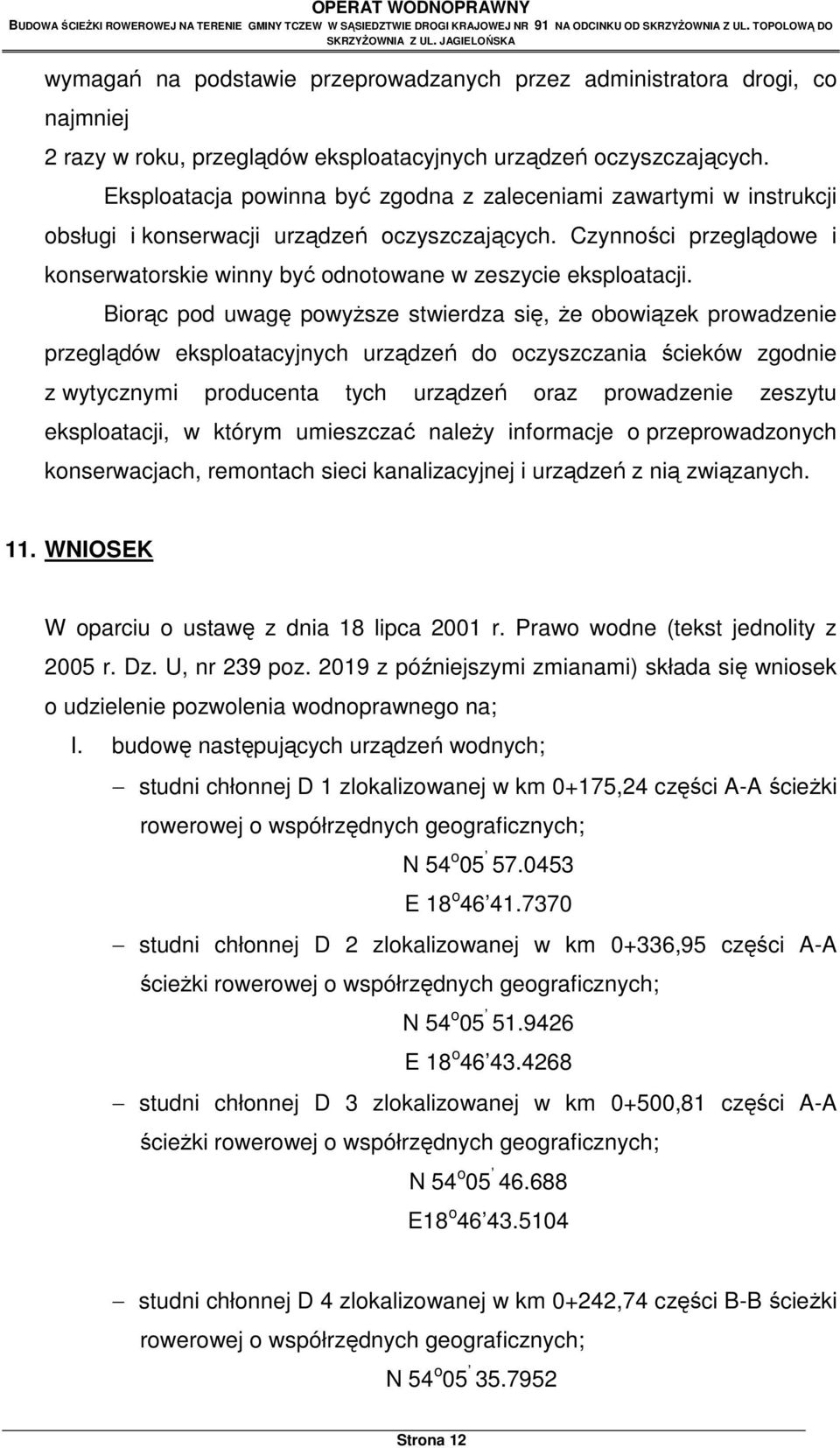 Eksploatacja powinna być zgodna z zaleceniami zawartymi w instrukcji obsługi i konserwacji urządzeń oczyszczających.