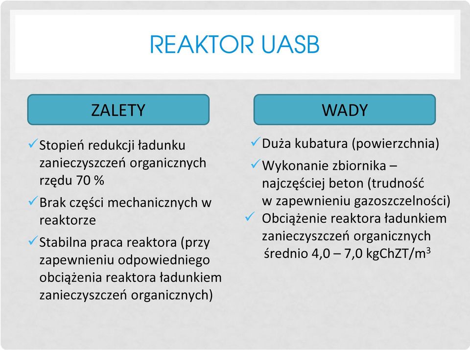 ładunkiem zanieczyszczeń organicznych) WADY Duża kubatura (powierzchnia) Wykonanie zbiornika najczęściej