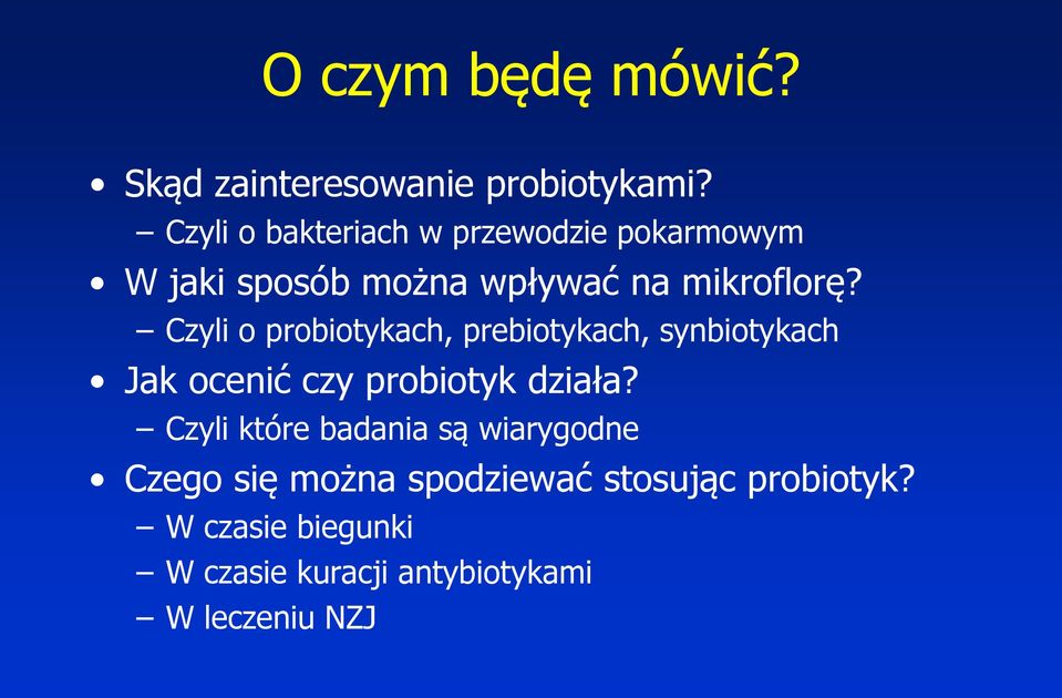 Czyli o probiotykach, prebiotykach, synbiotykach Jak ocenić czy probiotyk działa?