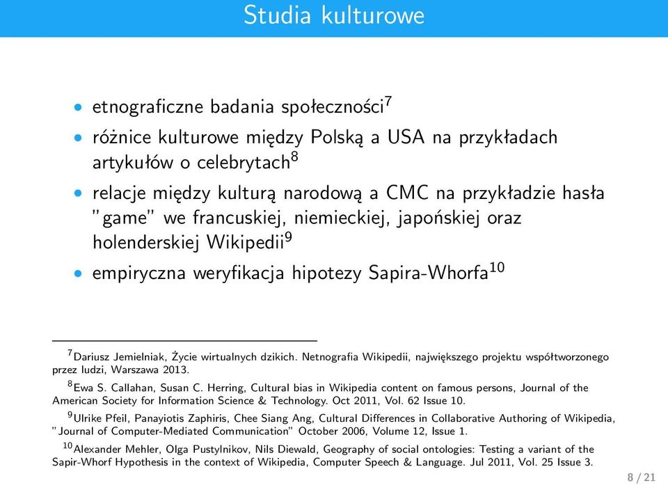 Netnografia Wikipedii, największego projektu współtworzonego przez ludzi, Warszawa 2013. 8 Ewa S. Callahan, Susan C.