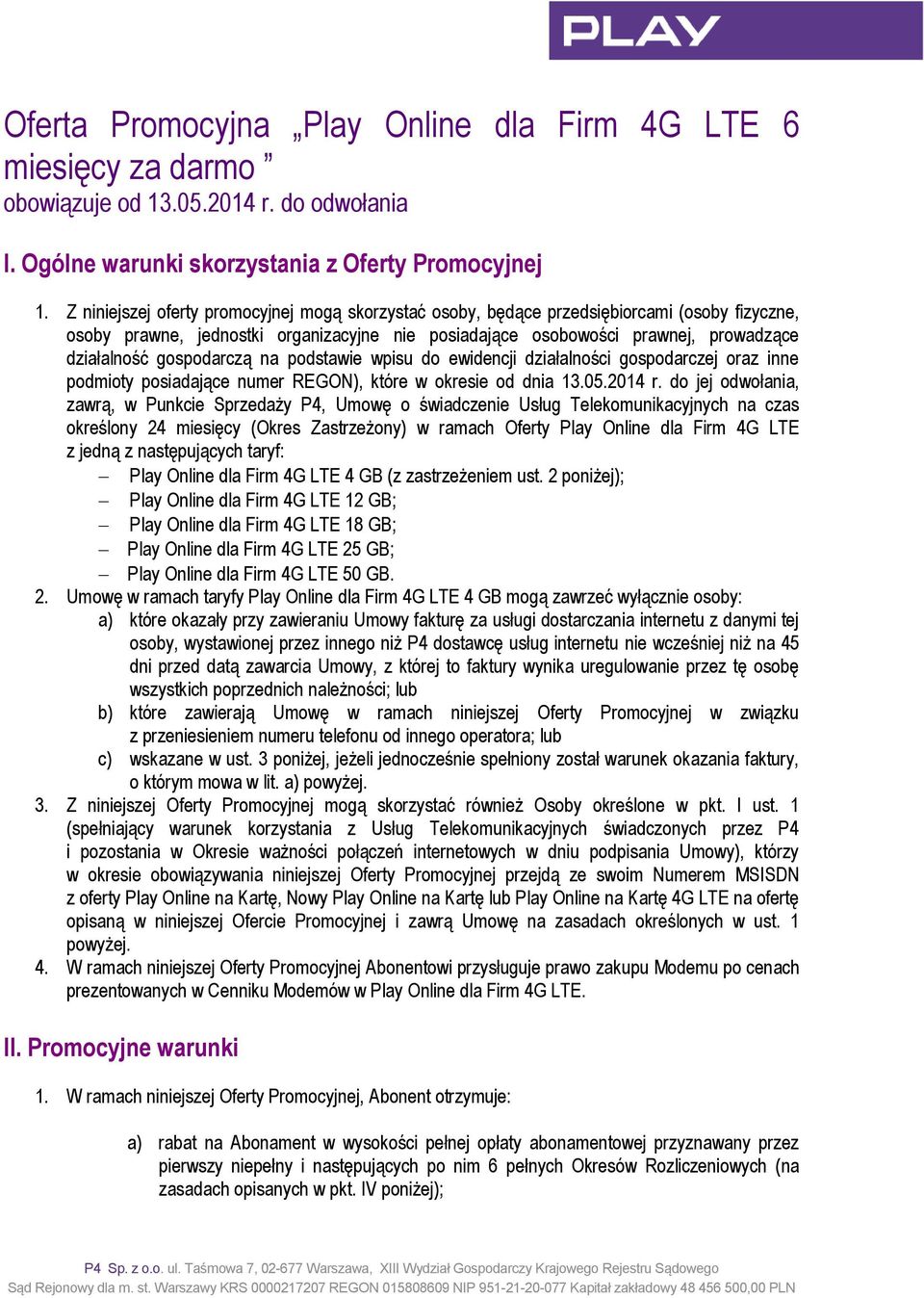 gospodarczą na podstawie wpisu do ewidencji działalności gospodarczej oraz inne podmioty posiadające numer REGON), które w okresie od dnia 13.05.2014 r.