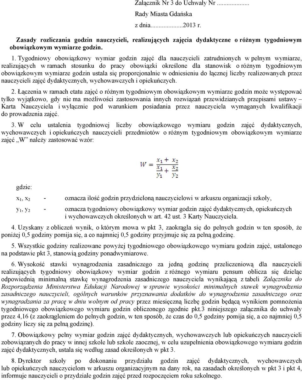 obowiązkowym wymiarze godzin ustala się proporcjonalnie w odniesieniu do łącznej liczby realizowanych przez nauczycieli zajęć dydaktycznych, wychowawczych i opiekuńczych. 2.