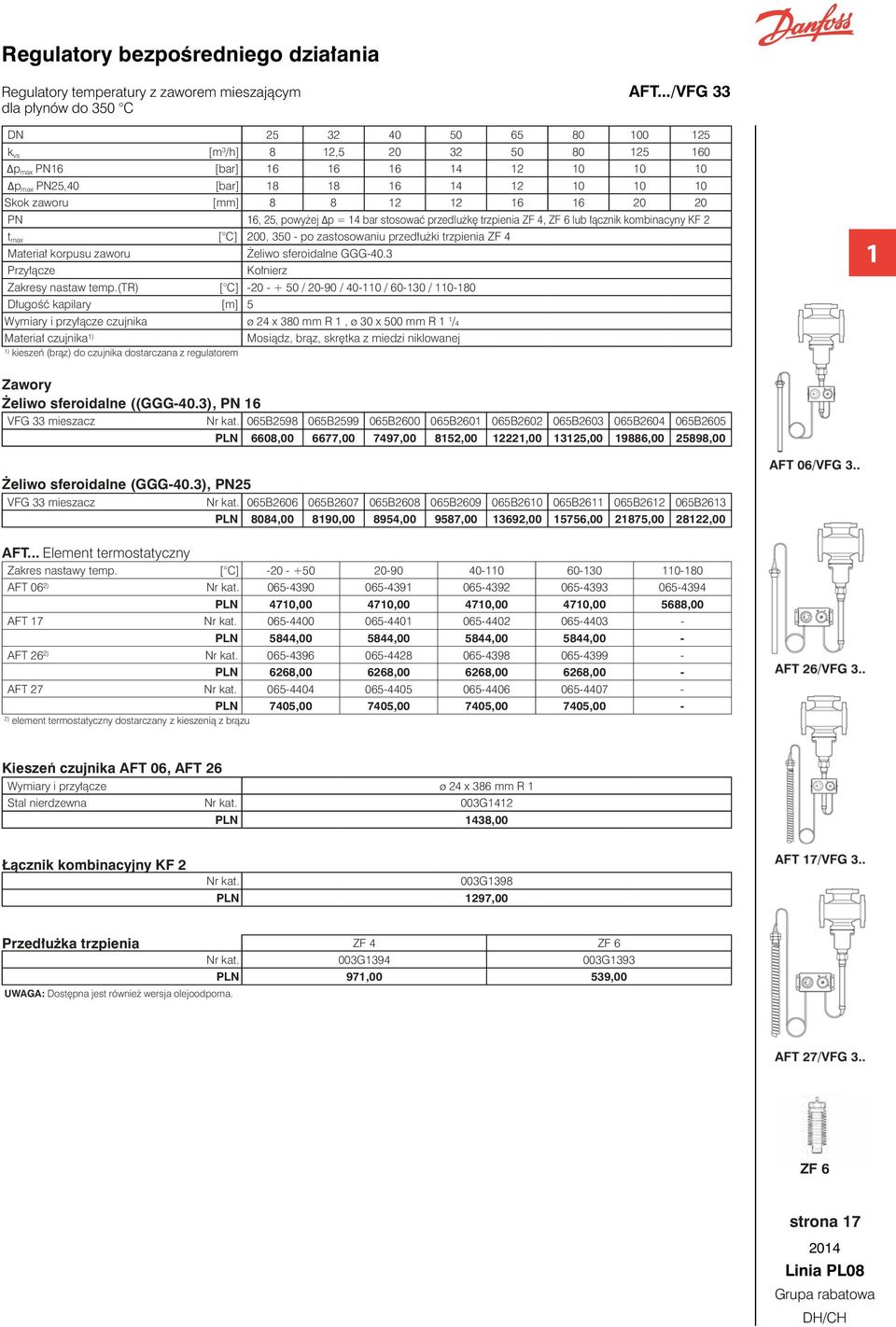 przedlużkę trzpienia ZF 4, ZF 6 lub łącznik kombinacyny KF 2 t max [ C] 200, 30 - po zastosowaniu przedłużki trzpienia ZF 4 Materiał korpusu zaworu Żeliwo sferoidalne GGG-40.