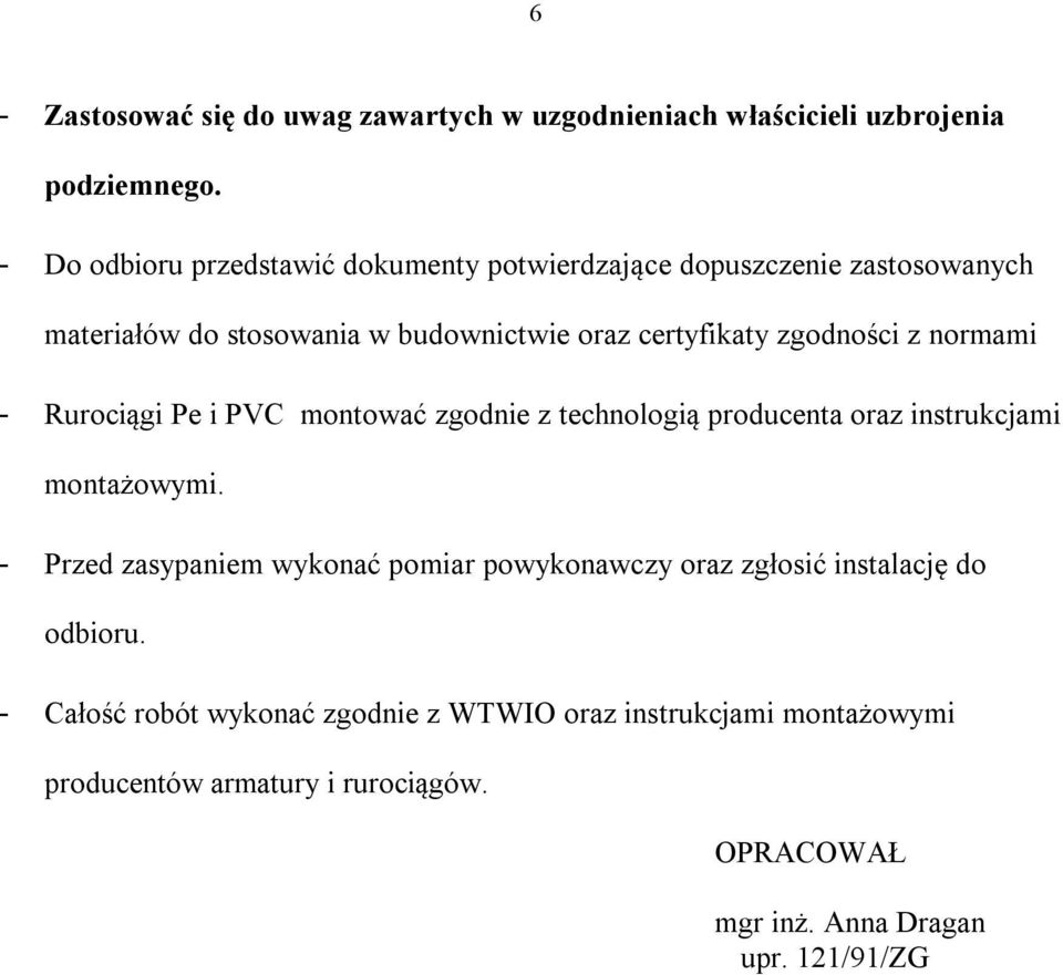 zgodności z normami - Rurociągi Pe i PVC montować zgodnie z technologią producenta oraz instrukcjami montażowymi.