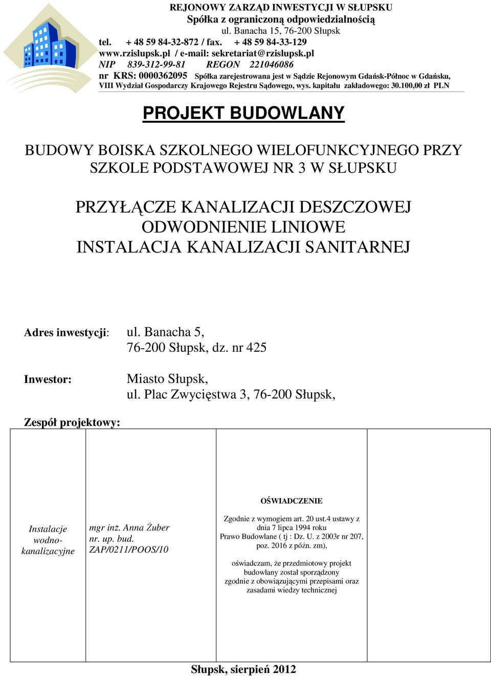 pl NIP 839-312-99-81 REGON 221046086 nr KRS: 0000362095 Spółka zarejestrowana jest w Sądzie Rejonowym Gdańsk-Północ w Gdańsku, VIII Wydział Gospodarczy Krajowego Rejestru Sądowego, wys.