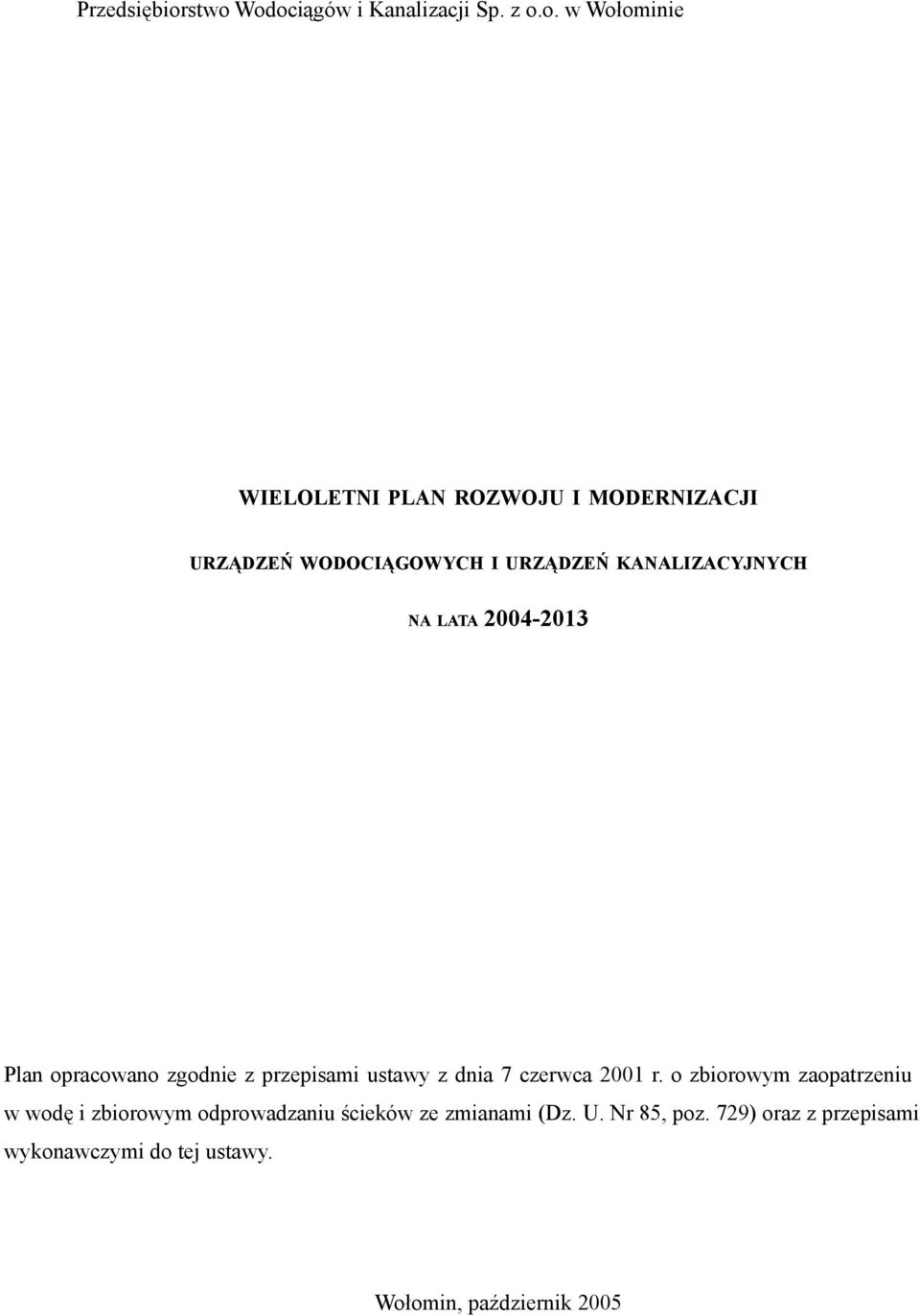 WODOCIĄGOWYCH I URZĄDZEŃ KANALIZACYJNYCH NA LATA 2004-2013 Plan opracowano zgodnie z przepisami ustawy