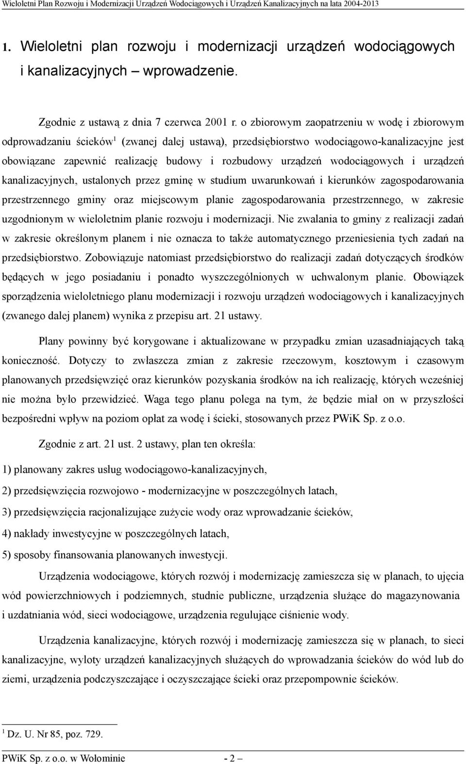 wodociągowych i urządzeń kanalizacyjnych, ustalonych przez gminę w studium uwarunkowań i kierunków zagospodarowania przestrzennego gminy oraz miejscowym planie zagospodarowania przestrzennego, w