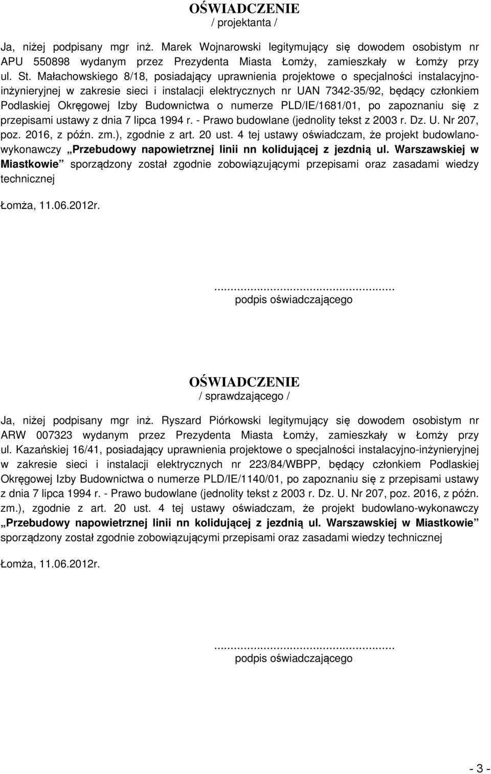 Izby Budownictwa o numerze PLD/IE/1681/01, po zapoznaniu się z przepisami ustawy z dnia 7 lipca 1994 r. - Prawo budowlane (jednolity tekst z 2003 r. Dz. U. Nr 207, poz. 2016, z późn. zm.