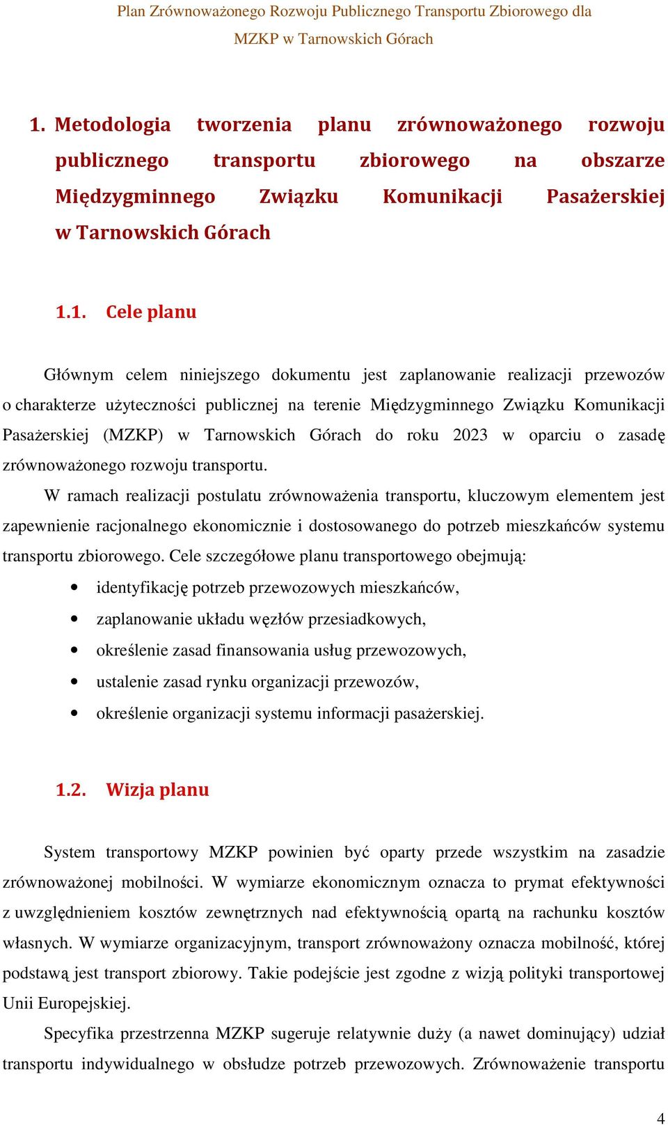 w oparciu o zasadę zrównoważonego rozwoju transportu.