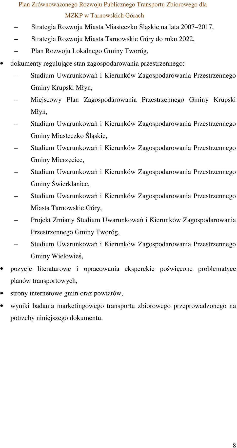 Zagospodarowania Przestrzennego Gminy Miasteczko Śląskie, Studium Uwarunkowań i Kierunków Zagospodarowania Przestrzennego Gminy Mierzęcice, Studium Uwarunkowań i Kierunków Zagospodarowania