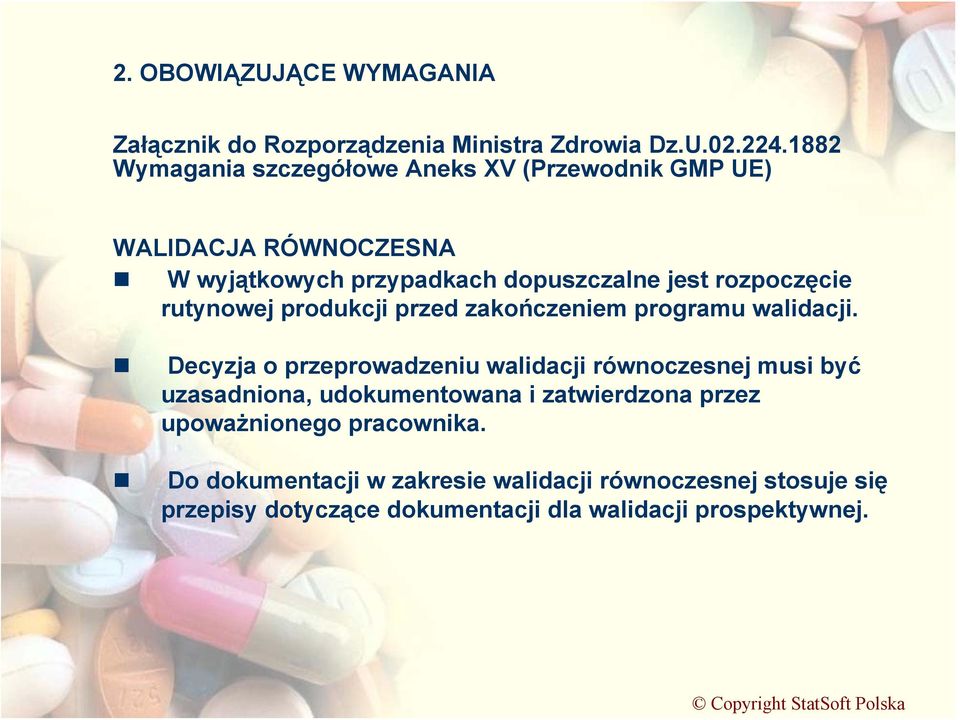 rozpoczęcie rutynowej produkcji przed zakończeniem programu walidacji.