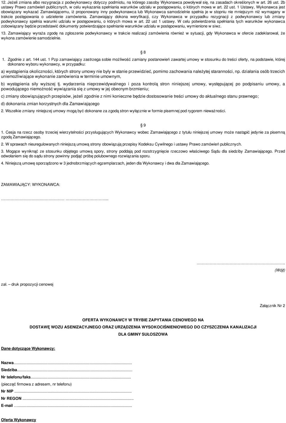 1 Ustawy, Wykonawca jest obowiązany wykazać Zamawiającemu, iż proponowany inny podwykonawca lub Wykonawca samodzielnie spełnia je w stopniu nie mniejszym niż wymagany w trakcie postępowania o