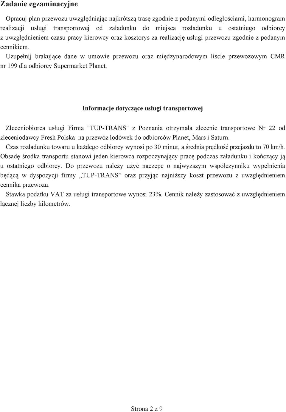 Uzupełnij brakujące dane w umowie przewozu oraz międzynarodowym liście przewozowym CMR nr 199 dla odbiorcy Supermarket Planet.