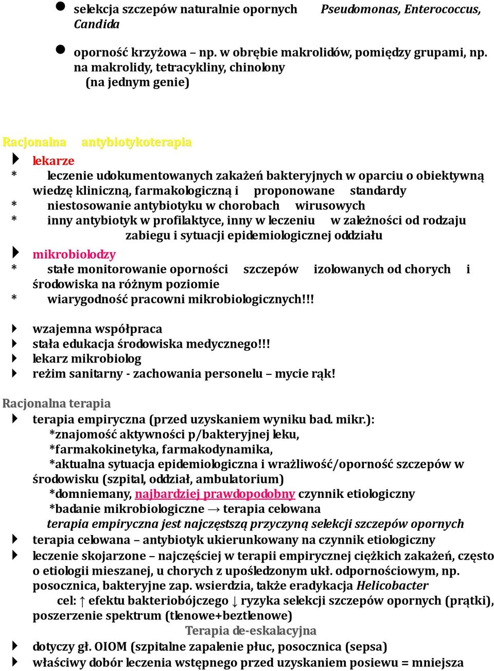 i proponowane standardy * niestosowanie antybiotyku w chorobach wirusowych * inny antybiotyk w profilaktyce, inny w leczeniu w zależności od rodzaju zabiegu i sytuacji epidemiologicznej oddziału