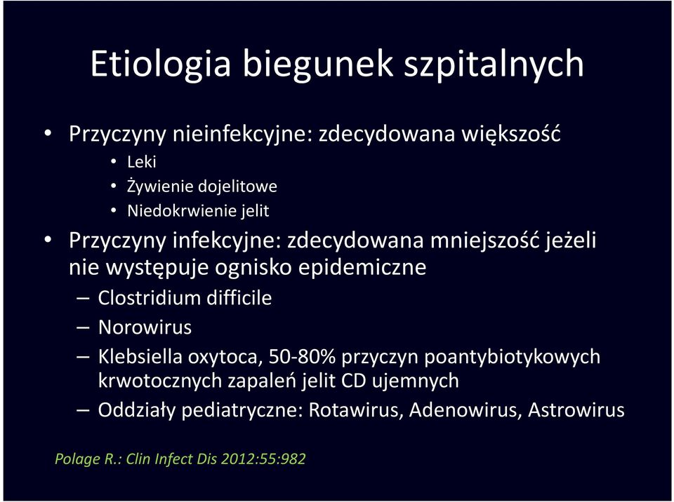 Clostridium difficile Norowirus Klebsiella oxytoca, 50-80% przyczyn poantybiotykowych krwotocznych zapaleń
