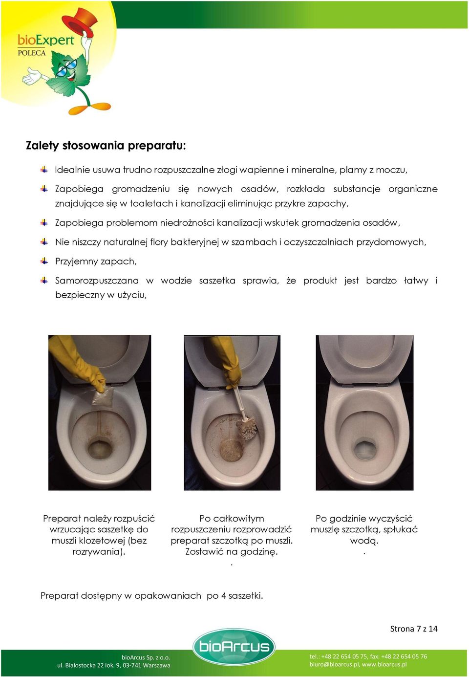 przydomowych, Przyjemny zapach, Samorozpuszczana w wodzie saszetka sprawia, że produkt jest bardzo łatwy i bezpieczny w użyciu, Preparat należy rozpuścić wrzucając saszetkę do muszli klozetowej (bez