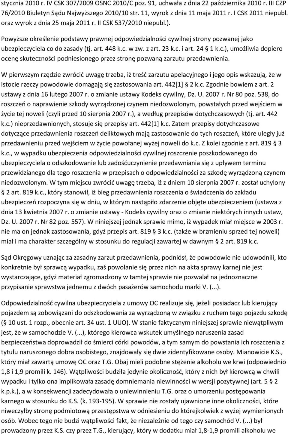 z art. 23 k.c. i art. 24 1 k.c.), umożliwia dopiero ocenę skuteczności podniesionego przez stronę pozwaną zarzutu przedawnienia.