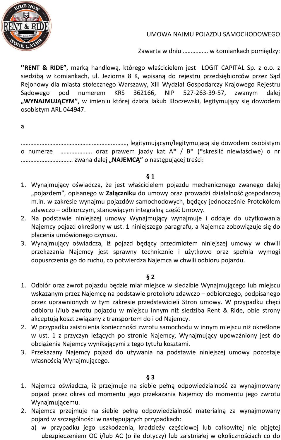 zwanym dalej WYNAJMUJĄCYM, w imieniu której działa Jakub Kłoczewski, legitymujący się dowodem osobistym ARL 044947. a., legitymującym/legitymującą się dowodem osobistym o numerze.