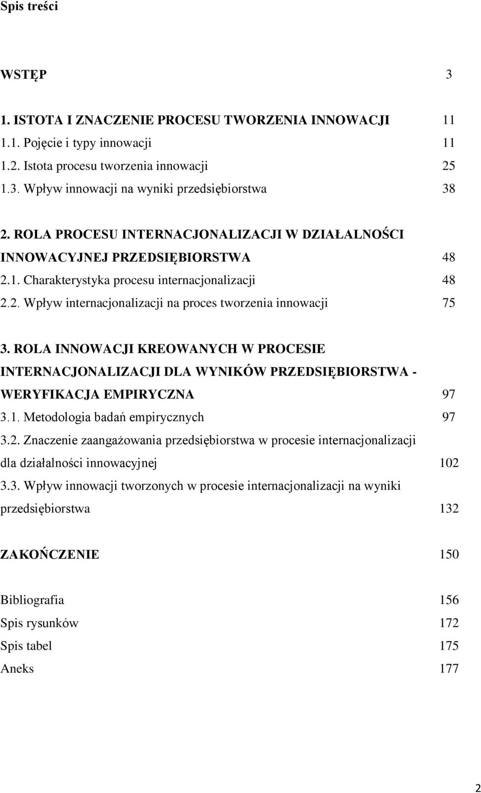 ROLA INNOWACJI KREOWANYCH W PROCESIE INTERNACJONALIZACJI DLA WYNIKÓW PRZEDSIĘBIORSTWA - WERYFIKACJA EMPIRYCZNA 97 3.1. Metodologia badań empirycznych 97 3.2.
