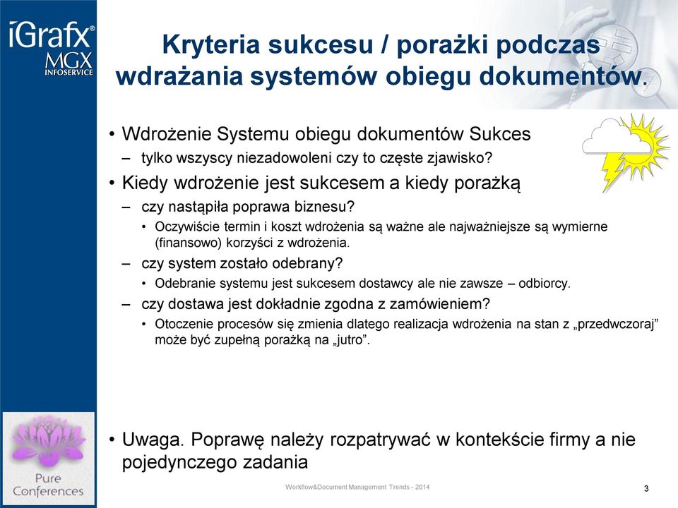 Oczywiście termin i koszt wdrożenia są ważne ale najważniejsze są wymierne (finansowo) korzyści z wdrożenia. czy system zostało odebrany?