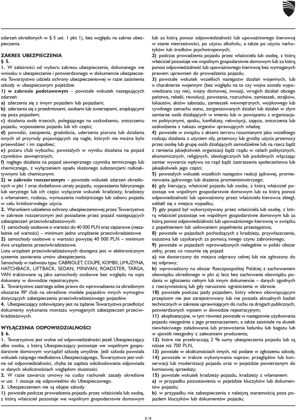 , bez względu na zakres ubezpieczenia. ZAKRES UBEZPIECZENIA 5. 1.
