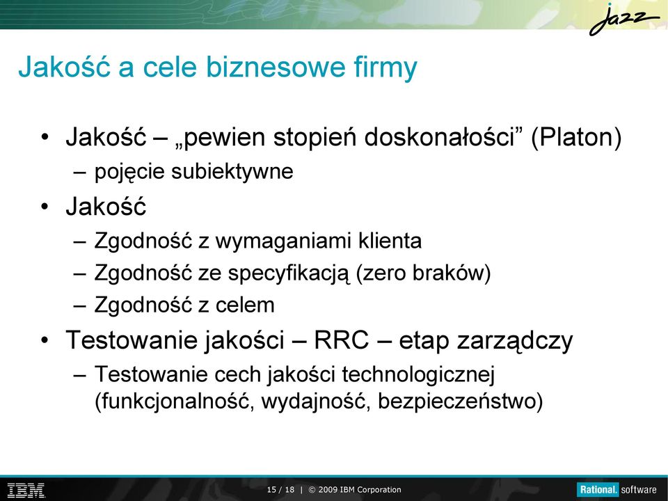 braków) Zgodność z celem Testowanie jakości RRC etap zarządczy Testowanie cech