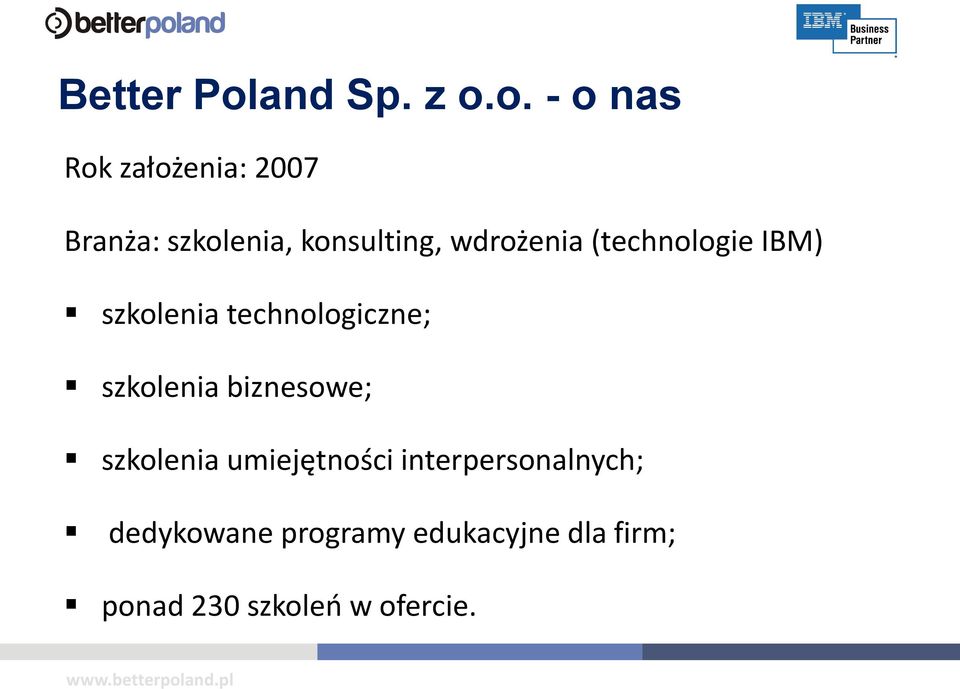 o. - o nas Rok założenia: 2007 Branża: szkolenia, konsulting, wdrożenia