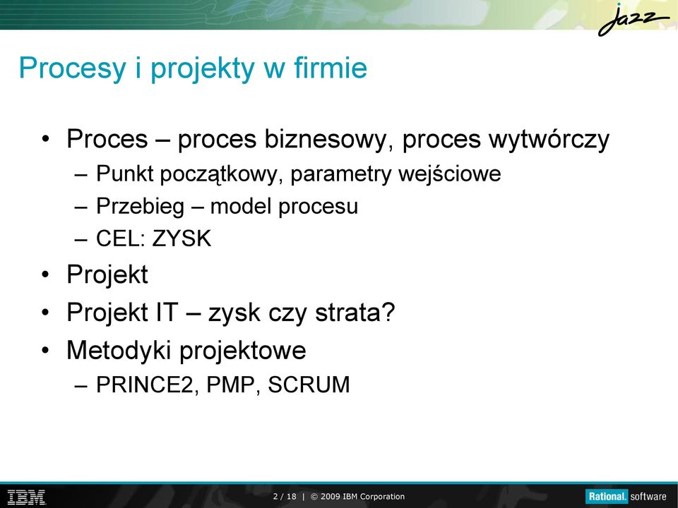 model procesu CEL: ZYSK Projekt Projekt IT zysk czy strata?