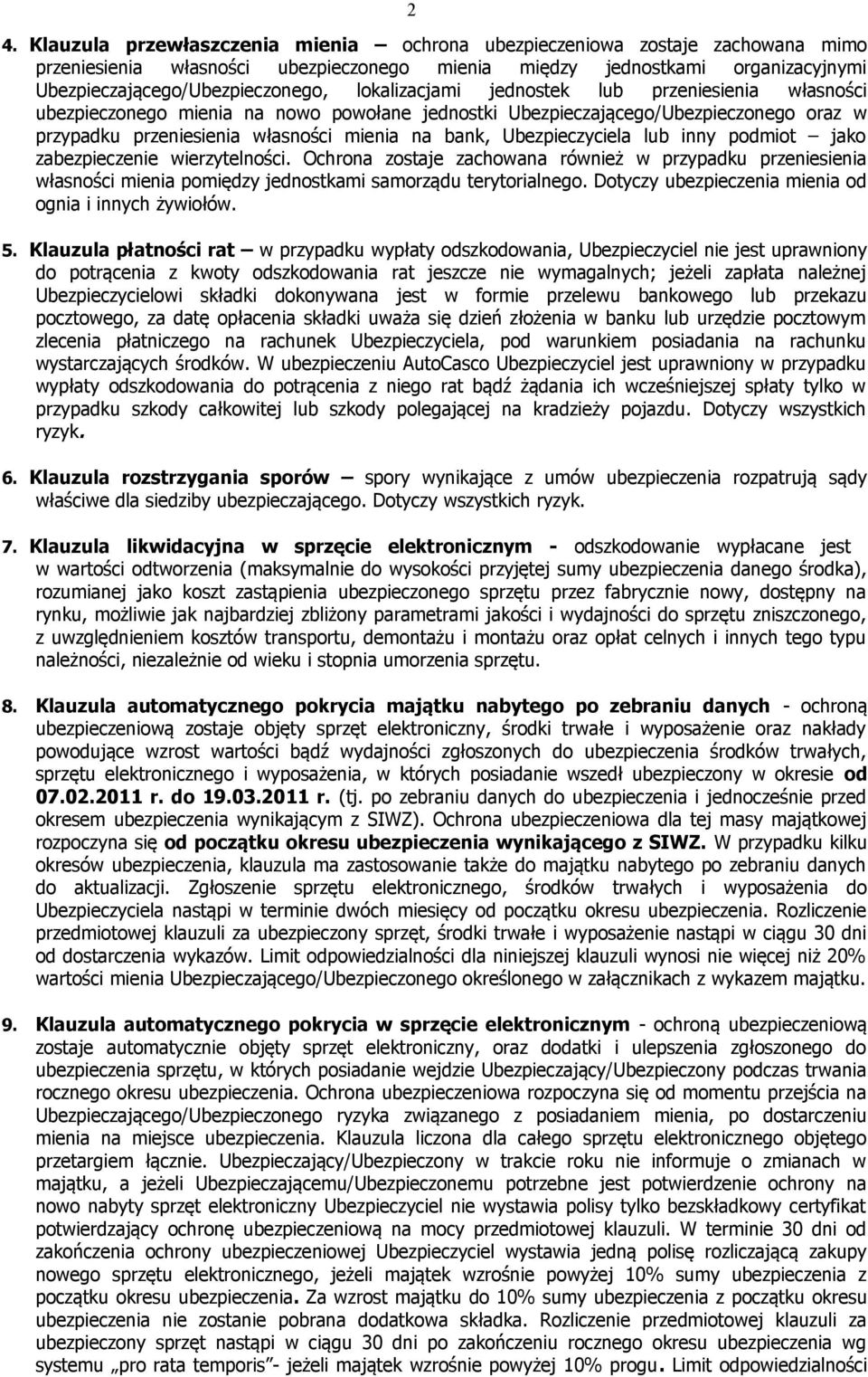 Ubezpieczyciela lub inny podmiot jako zabezpieczenie wierzytelności. Ochrona zostaje zachowana również w przypadku przeniesienia własności mienia pomiędzy jednostkami samorządu terytorialnego.