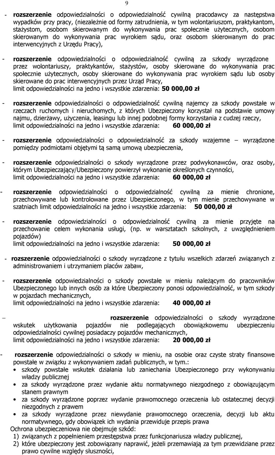 odpowiedzialności o odpowiedzialność cywilną za szkody wyrządzone przez wolontariuszy, praktykantów, stażystów, osoby skierowane do wykonywania prac społecznie użytecznych, osoby skierowane do