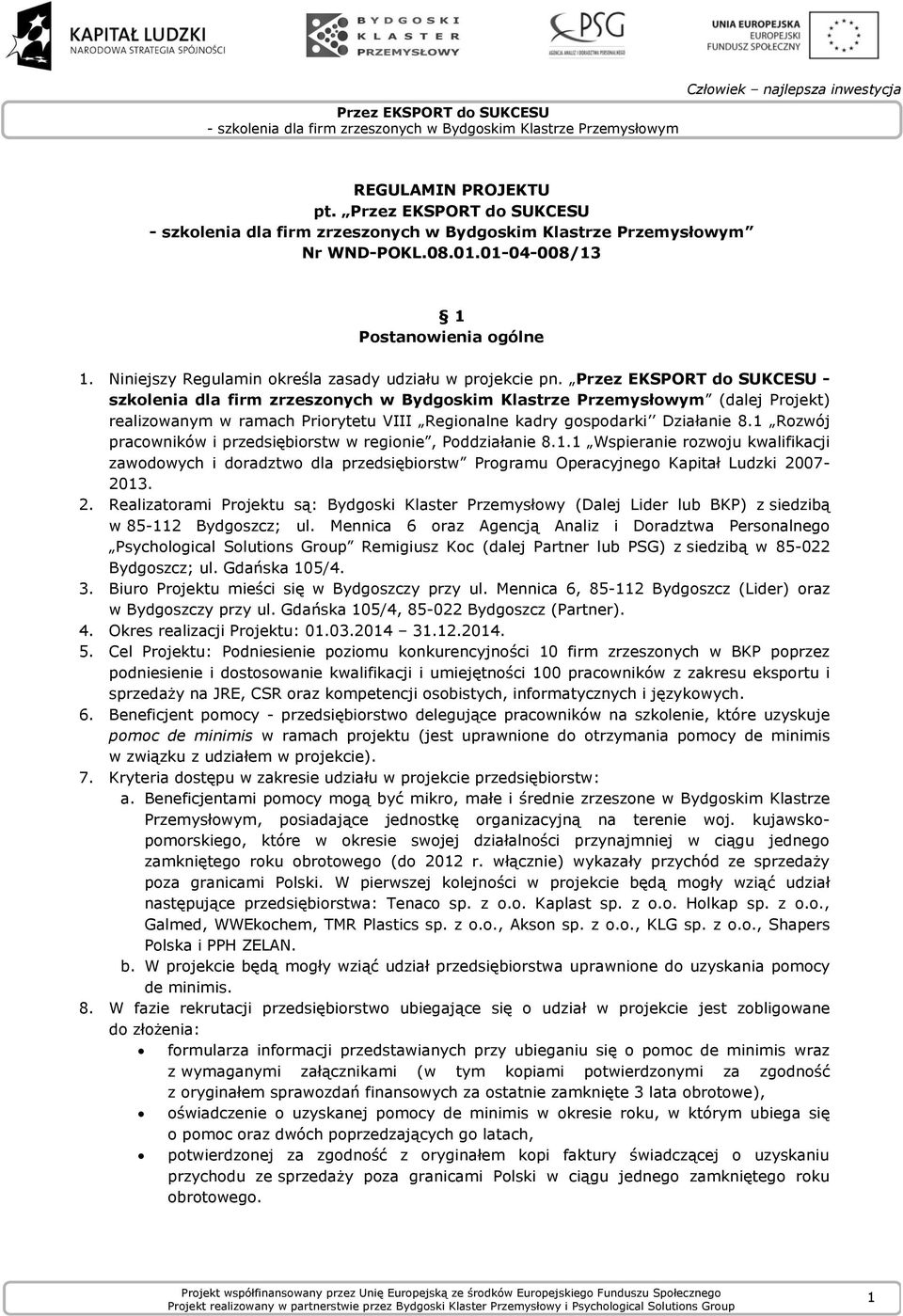 1 Rozwój pracowników i przedsiębiorstw w regionie, Poddziałanie 8.1.1 Wspieranie rozwoju kwalifikacji zawodowych i doradztwo dla przedsiębiorstw Programu Operacyjnego Kapitał Ludzki 20