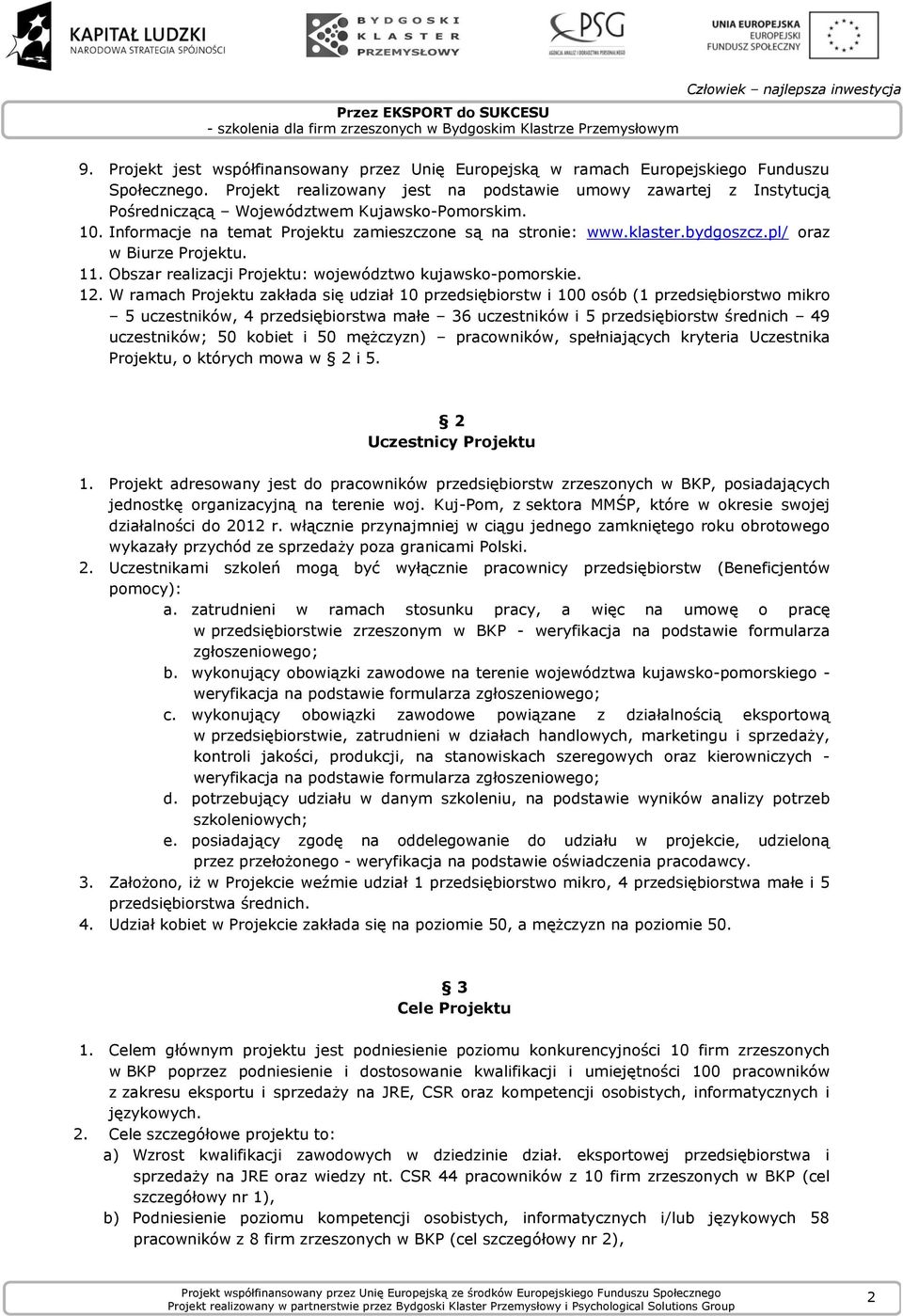 pl/ oraz w Biurze Projektu. 11. Obszar realizacji Projektu: województwo kujawsko-pomorskie. 12.