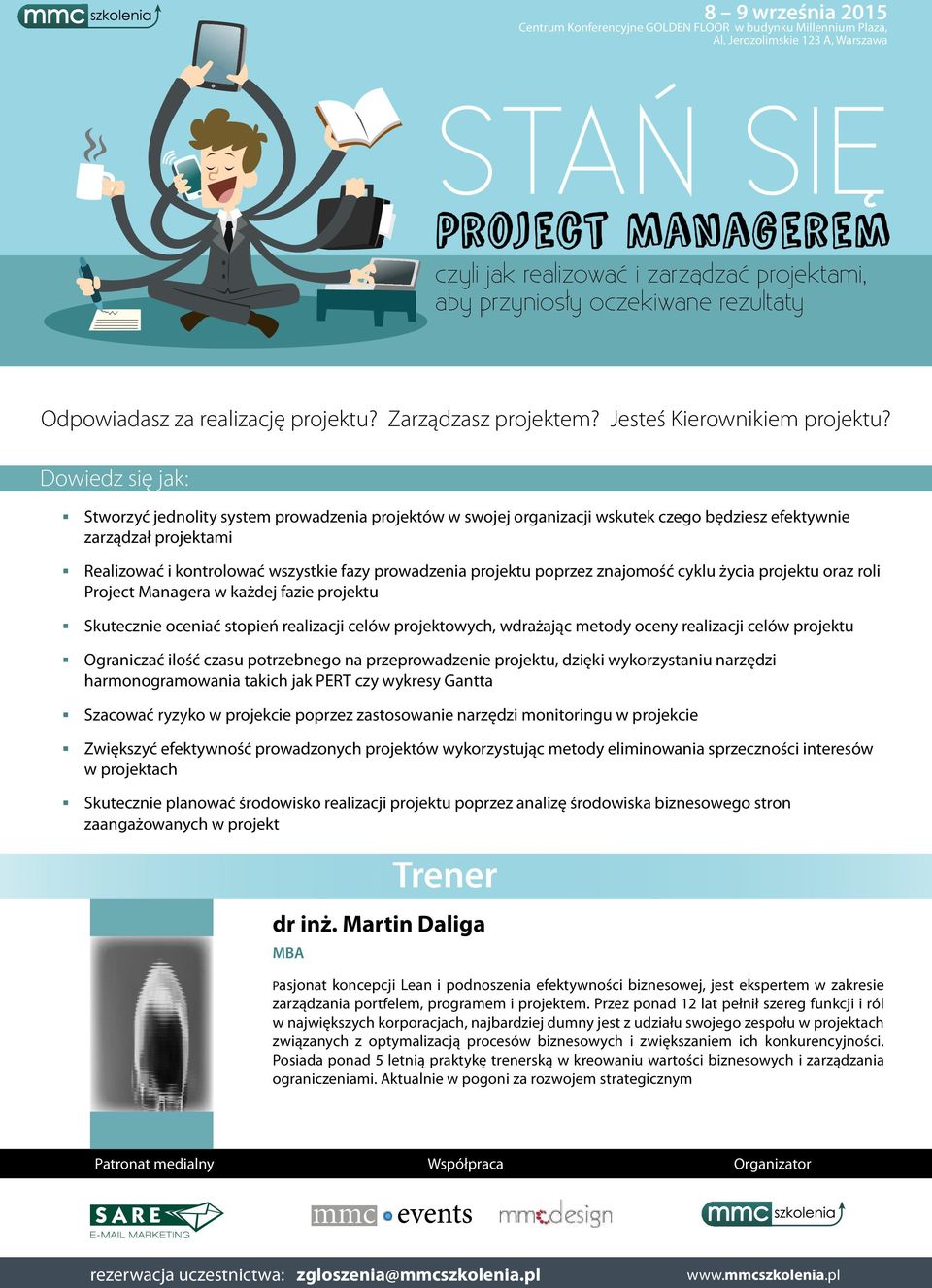 projektu poprzez znajomość cyklu życia projektu oraz roli Project Managera w każdej fazie projektu Skutecznie oceniać stopień realizacji celów projektowych, wdrażając metody oceny realizacji celów